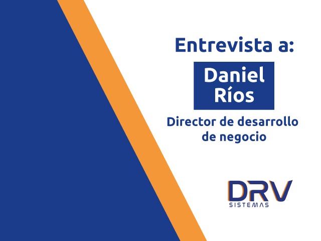 Entrevista Daniel Ríos DRV Sistemas