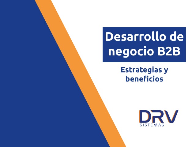 Desarrollo de negocio B2B estrategias y beneficios