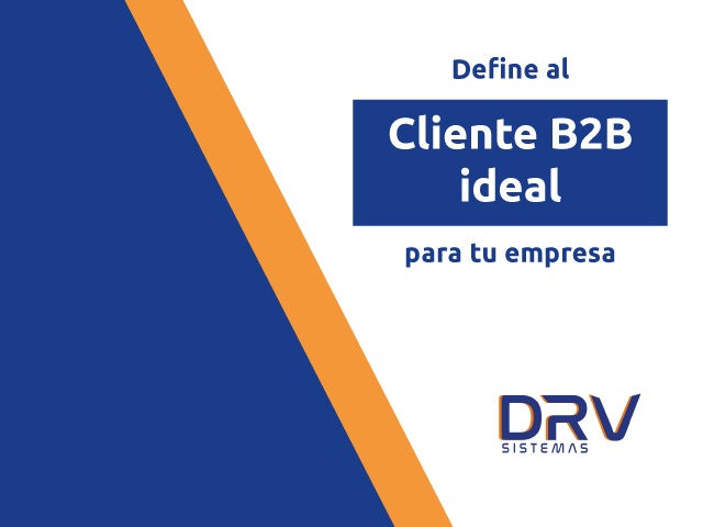 Define al cliente b2b ideal para tu empresa